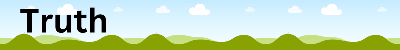 Auto-generated description: The image features the word Truth on a backdrop of rolling green hills and a blue sky with clouds.