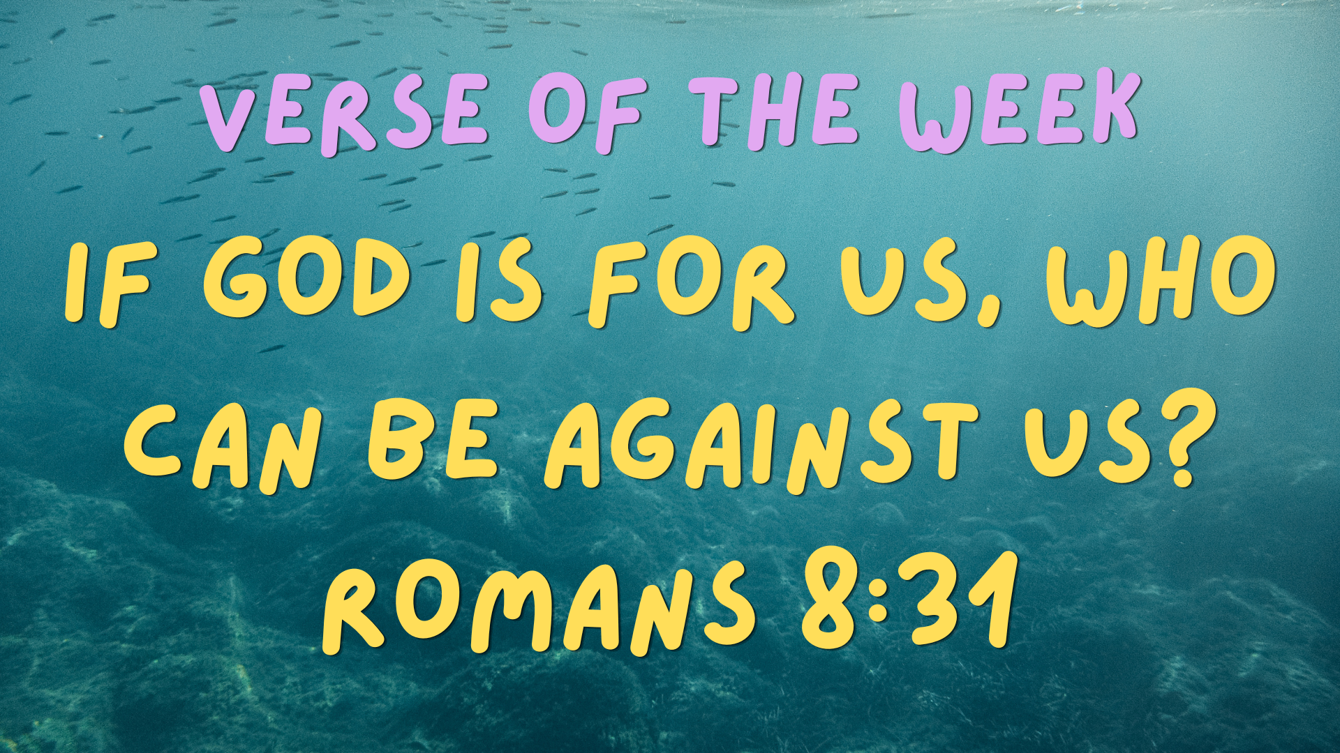 Auto-generated description: A motivational Bible verse from Romans 8:31 is displayed over an underwater background, stating, If God is for us, who can be against us?